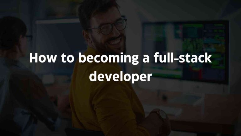 The Ultimate Guide to Becoming a Full Stack Developer: From Beginner to ...
