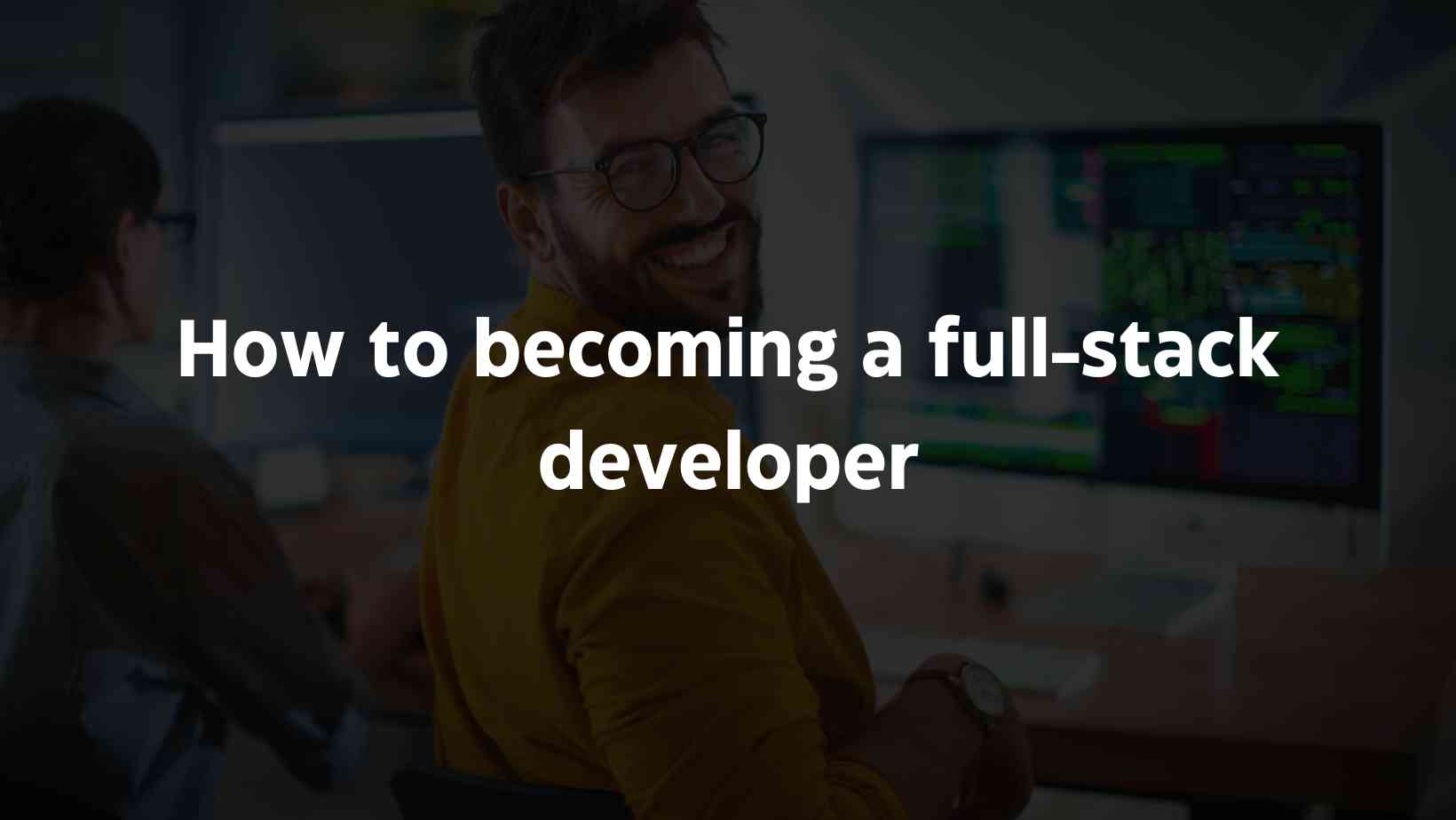 The Ultimate Guide to Becoming a Full Stack Developer: From Beginner to 