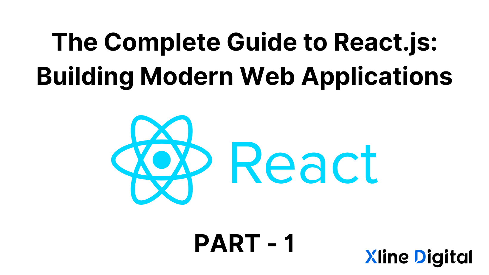 The Ultimate Guide to Mastering React.js: React.js development environment 2023 - X Line Web Designs